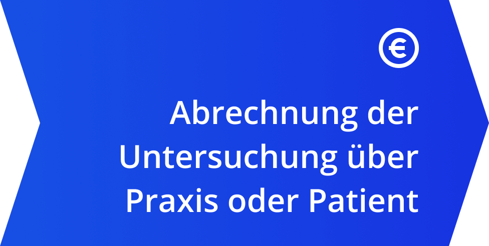 Abrechnung der Untersuchung über Praxis oder Patient